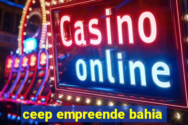 ceep empreende bahia